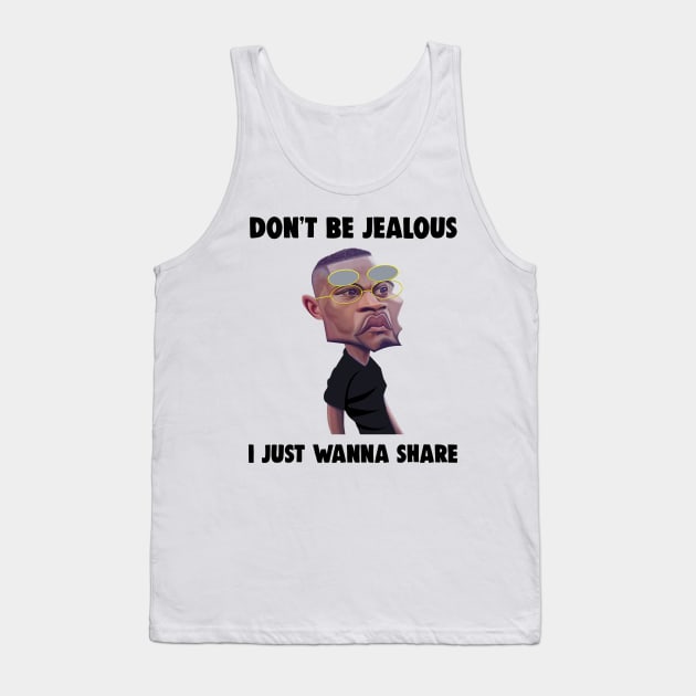 Don't be jealous i just wanna share Tank Top by Amenakea